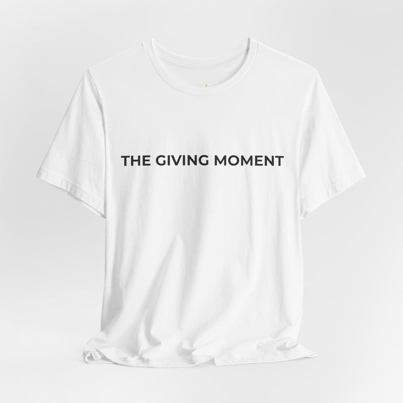 The Giving Moment Tee — Minimalist Inspirational Cotton Shirt